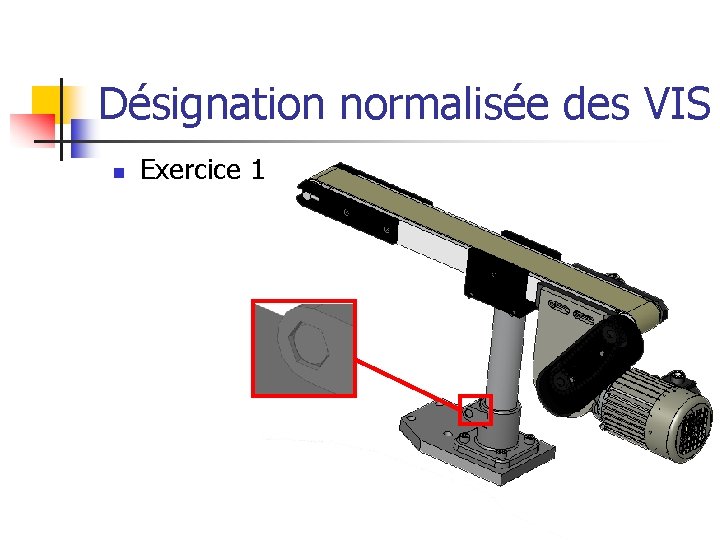 Désignation normalisée des VIS n Exercice 1 