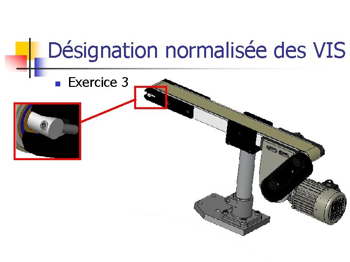 Désignation normalisée des VIS n Exercice 3 