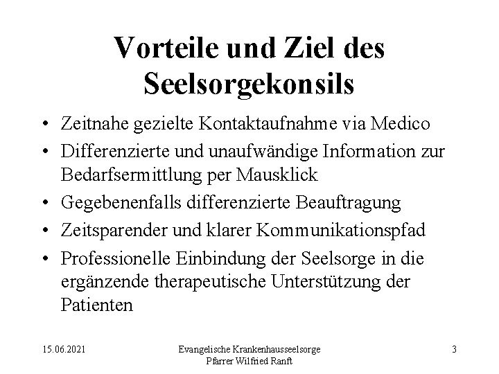 Vorteile und Ziel des Seelsorgekonsils • Zeitnahe gezielte Kontaktaufnahme via Medico • Differenzierte und