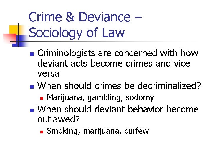 Crime & Deviance – Sociology of Law n n Criminologists are concerned with how