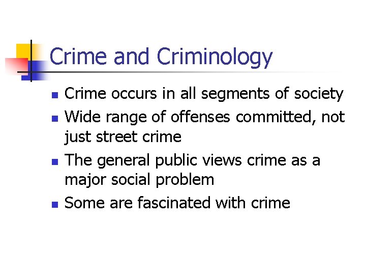 Crime and Criminology n n Crime occurs in all segments of society Wide range