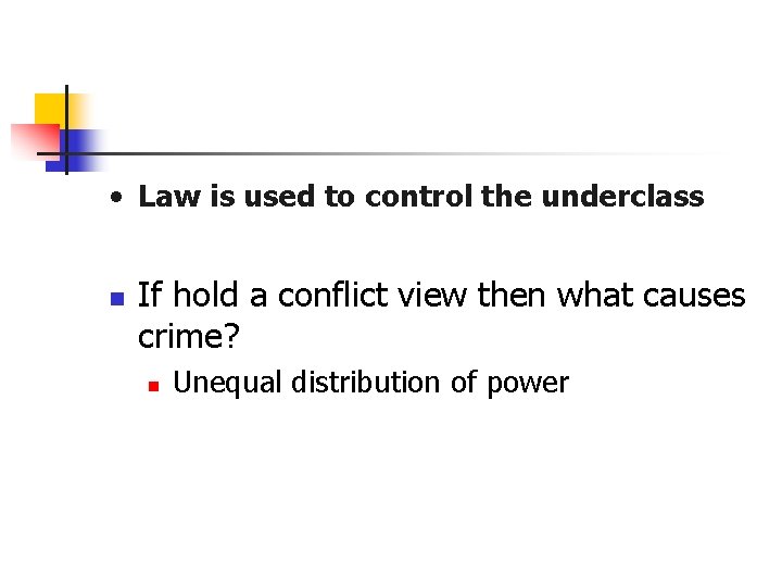  • Law is used to control the underclass n If hold a conflict