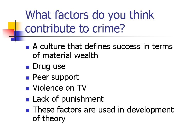 What factors do you think contribute to crime? n n n A culture that