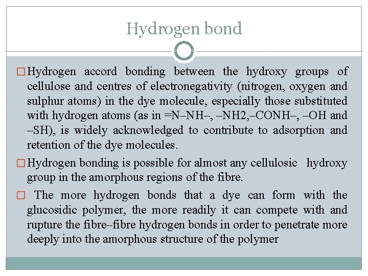 Hydrogen bond � Hydrogen accord bonding between the hydroxy groups of cellulose and centres