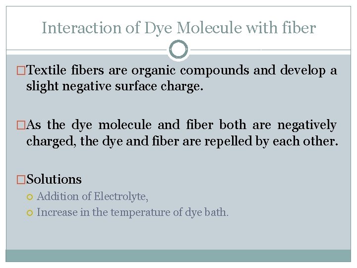 Interaction of Dye Molecule with fiber �Textile fibers are organic compounds and develop a