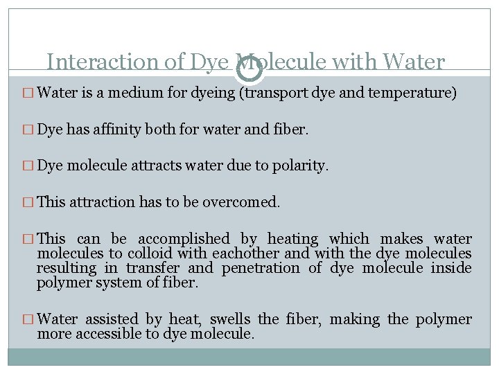 Interaction of Dye Molecule with Water � Water is a medium for dyeing (transport