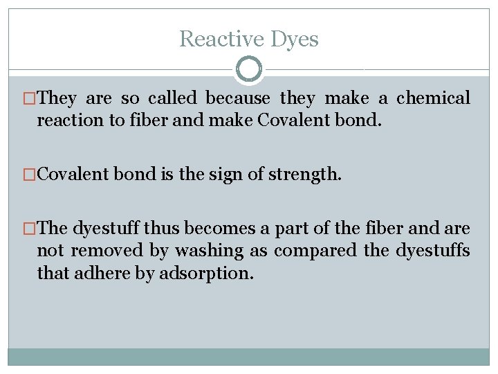 Reactive Dyes �They are so called because they make a chemical reaction to fiber