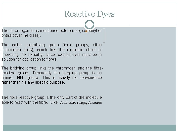 Reactive Dyes The chromogen is as mentioned before (azo, carbonyl or phthalocyanine class). The