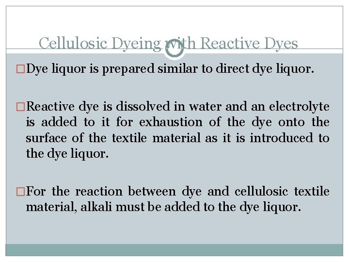 Cellulosic Dyeing with Reactive Dyes �Dye liquor is prepared similar to direct dye liquor.