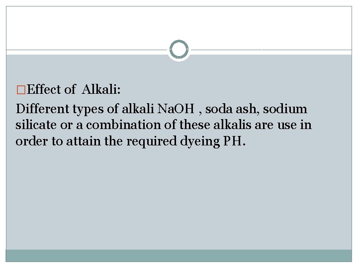 �Effect of Alkali: Different types of alkali Na. OH , soda ash, sodium silicate