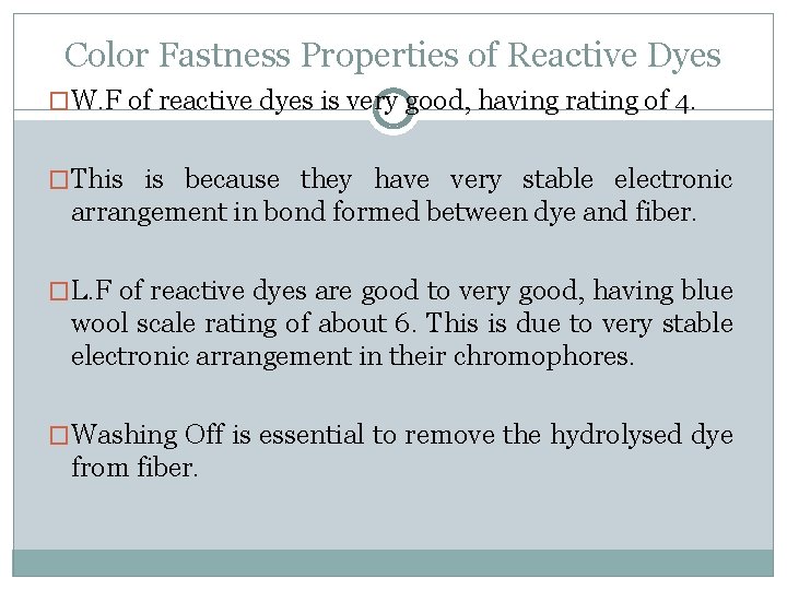 Color Fastness Properties of Reactive Dyes �W. F of reactive dyes is very good,