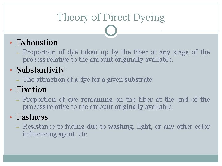 Theory of Direct Dyeing • Exhaustion – Proportion of dye taken up by the