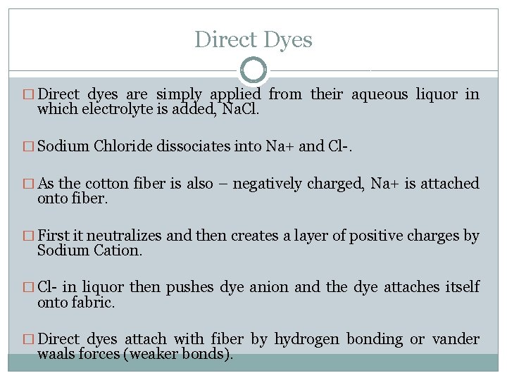 Direct Dyes � Direct dyes are simply applied from their aqueous liquor in which