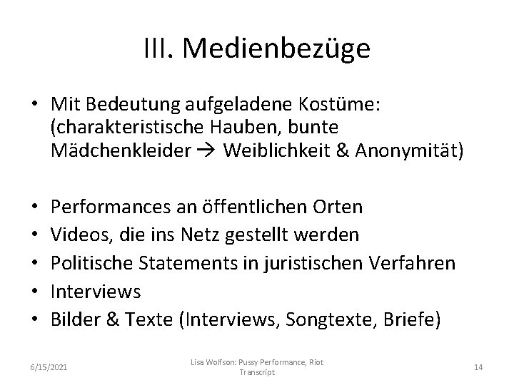 III. Medienbezüge • Mit Bedeutung aufgeladene Kostüme: (charakteristische Hauben, bunte Mädchenkleider Weiblichkeit & Anonymität)