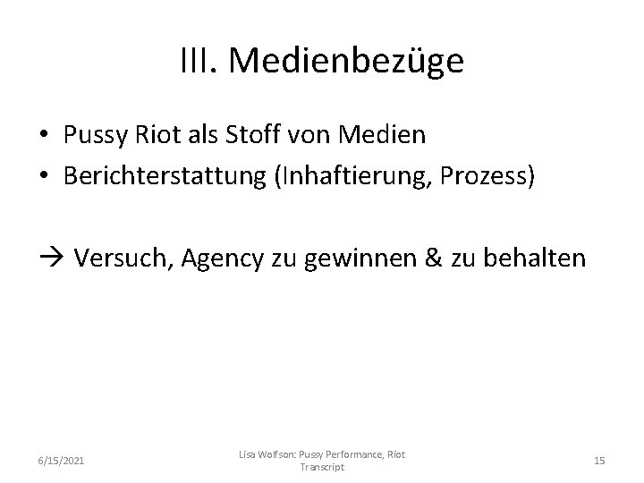 III. Medienbezüge • Pussy Riot als Stoff von Medien • Berichterstattung (Inhaftierung, Prozess) Versuch,