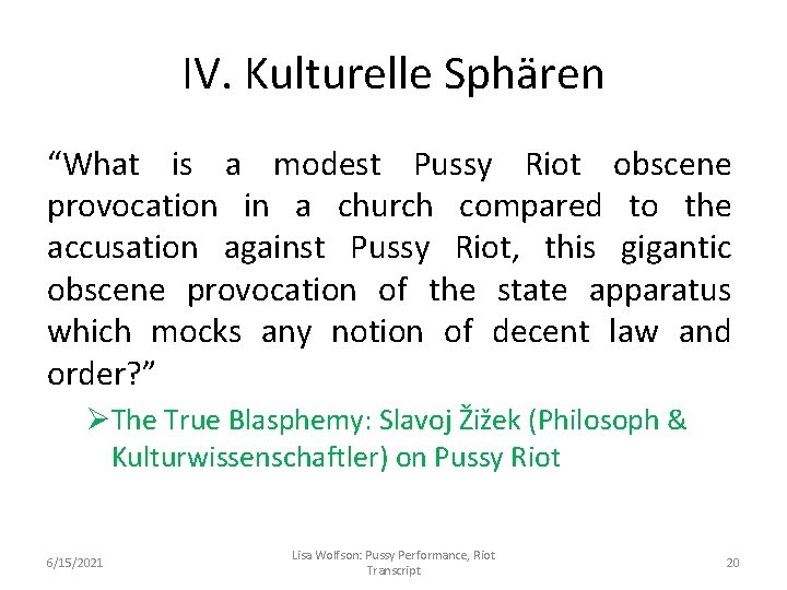 IV. Kulturelle Sphären “What is a modest Pussy Riot obscene provocation in a church