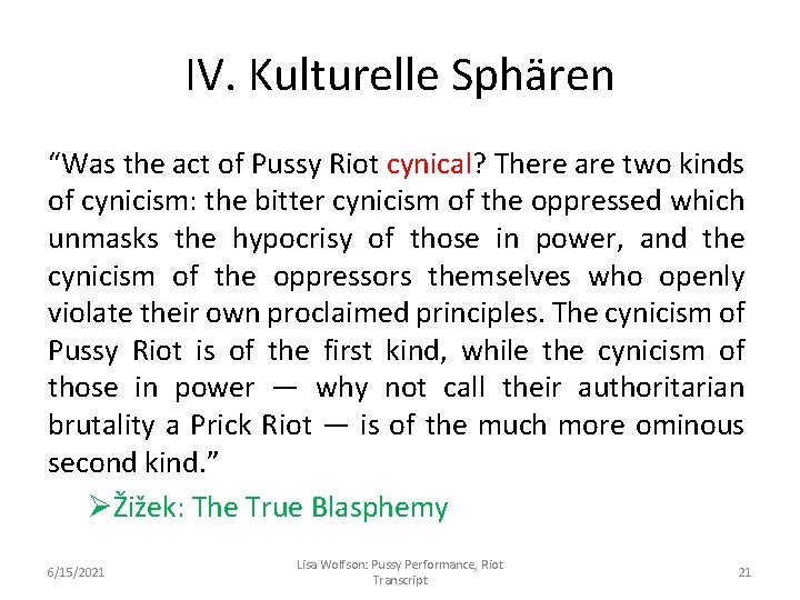 IV. Kulturelle Sphären “Was the act of Pussy Riot cynical? There are two kinds
