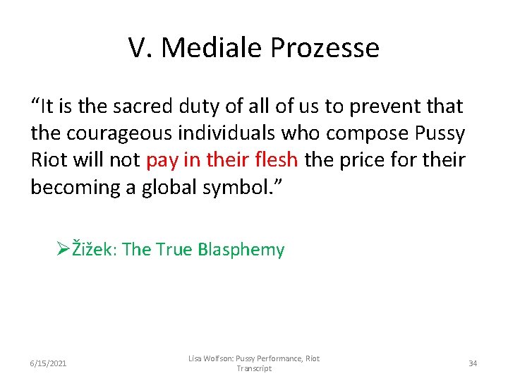 V. Mediale Prozesse “It is the sacred duty of all of us to prevent