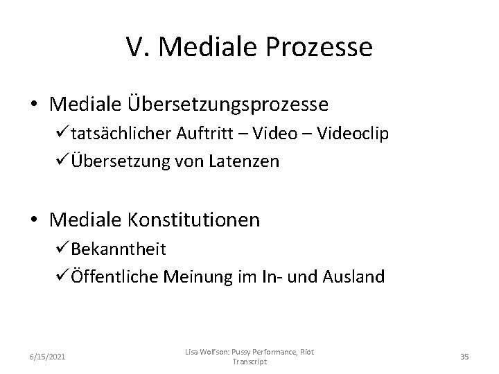 V. Mediale Prozesse • Mediale Übersetzungsprozesse ütatsächlicher Auftritt – Videoclip üÜbersetzung von Latenzen •