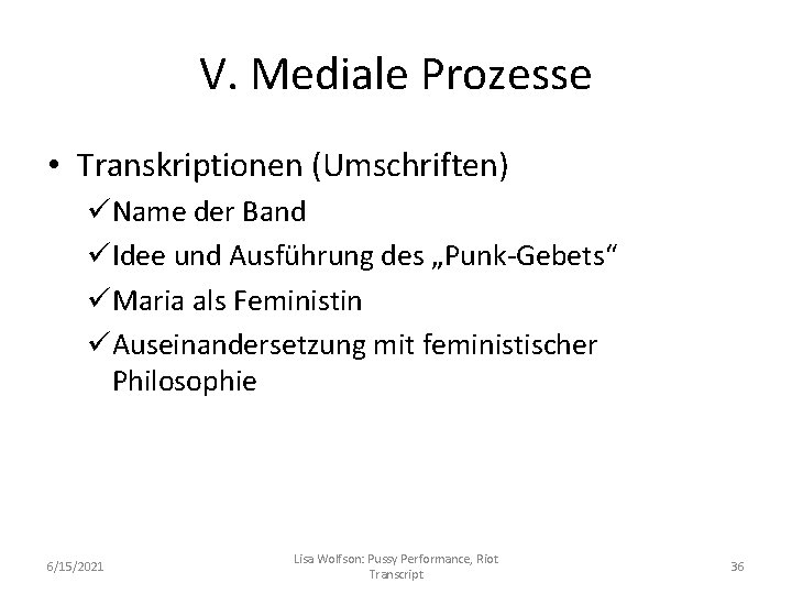 V. Mediale Prozesse • Transkriptionen (Umschriften) üName der Band üIdee und Ausführung des „Punk-Gebets“