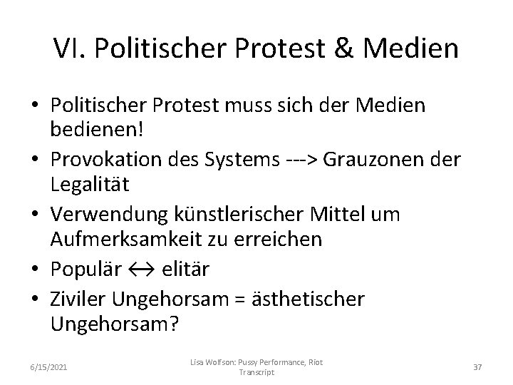 VI. Politischer Protest & Medien • Politischer Protest muss sich der Medien bedienen! •