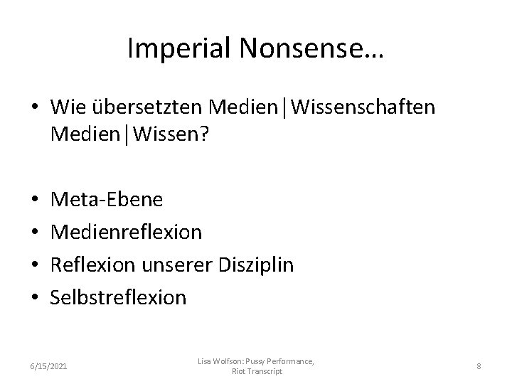 Imperial Nonsense… • Wie übersetzten Medien│Wissenschaften Medien│Wissen? • • Meta-Ebene Medienreflexion Reflexion unserer Disziplin