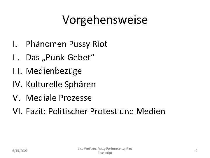 Vorgehensweise I. III. IV. V. VI. Phänomen Pussy Riot Das „Punk-Gebet“ Medienbezüge Kulturelle Sphären