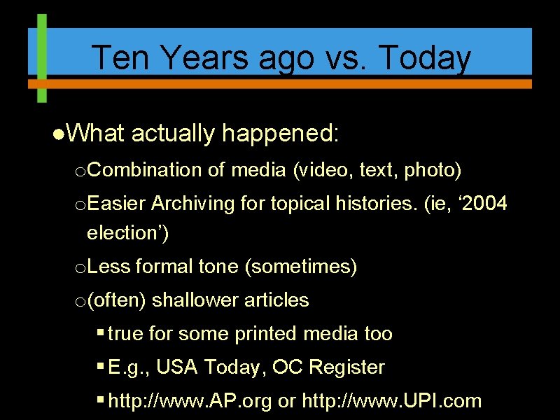 Ten Years ago vs. Today ●What actually happened: o. Combination of media (video, text,