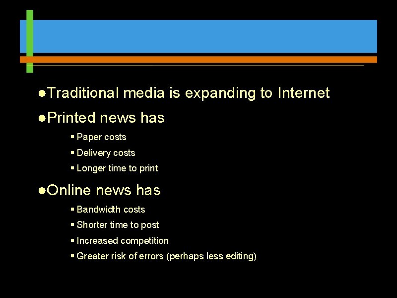 ●Traditional media is expanding to Internet ●Printed news has § Paper costs § Delivery