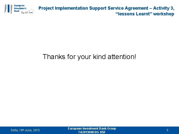 Project Implementation Support Service Agreement – Activity 3, “lessons Learnt” workshop Thanks for your