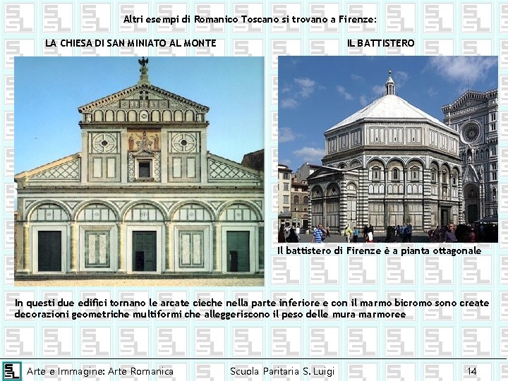 Altri esempi di Romanico Toscano si trovano a Firenze: LA CHIESA DI SAN MINIATO