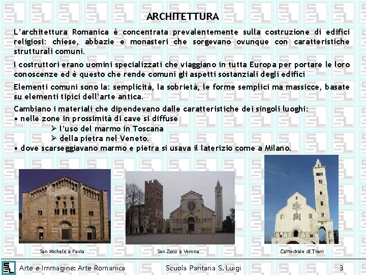 ARCHITETTURA L’architettura Romanica è concentrata prevalentemente sulla costruzione di edifici religiosi: chiese, abbazie e