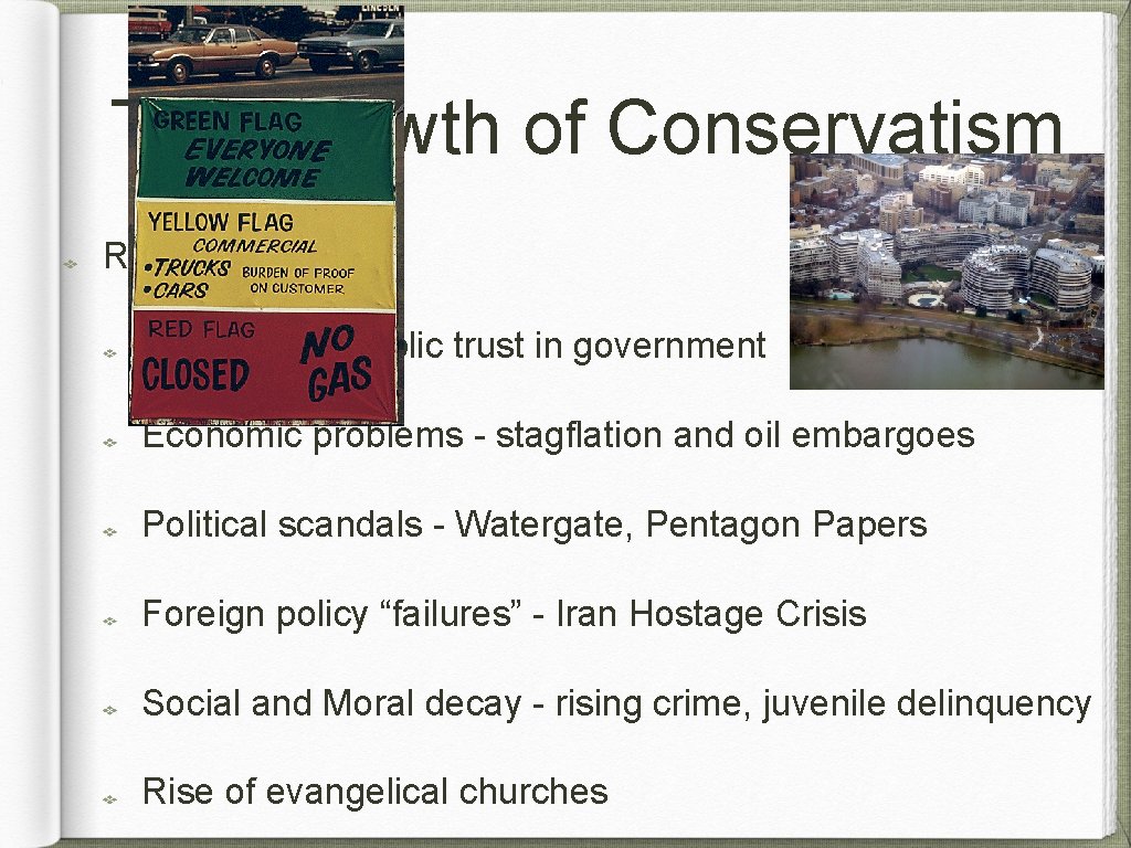 The Growth of Conservatism Reasons for: Decrease in public trust in government Economic problems