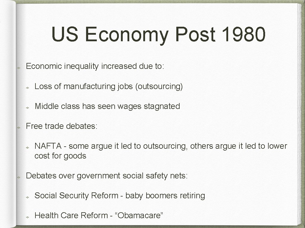 US Economy Post 1980 Economic inequality increased due to: Loss of manufacturing jobs (outsourcing)