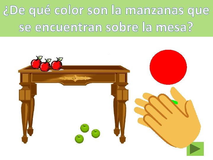 ¿De qué color son la manzanas que se encuentran sobre la mesa? 