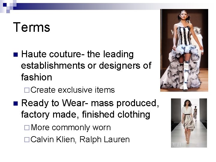 Terms n Haute couture- the leading establishments or designers of fashion ¨ Create n