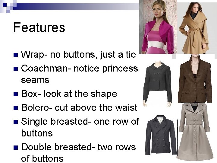 Features Wrap- no buttons, just a tie n Coachman- notice princess seams n Box-