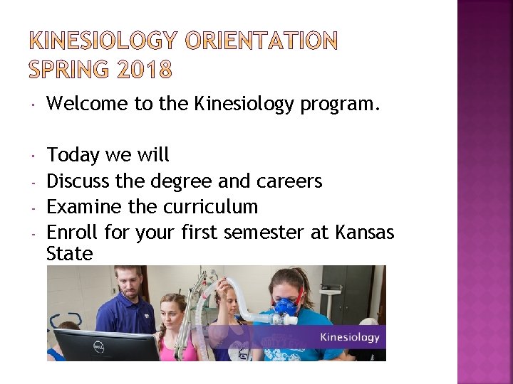  Welcome to the Kinesiology program. Today we will Discuss the degree and careers
