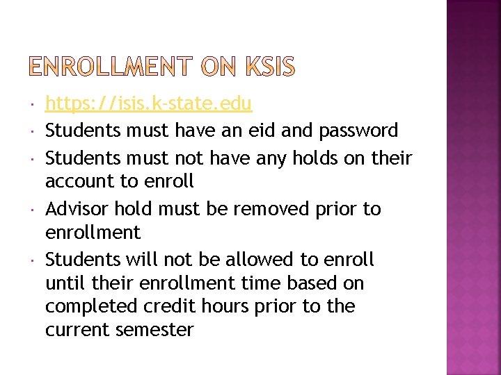  https: //isis. k-state. edu Students must have an eid and password Students must