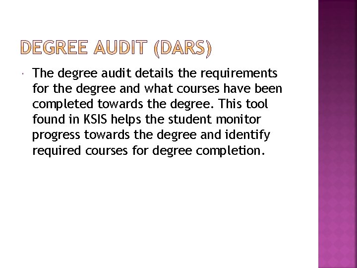  The degree audit details the requirements for the degree and what courses have