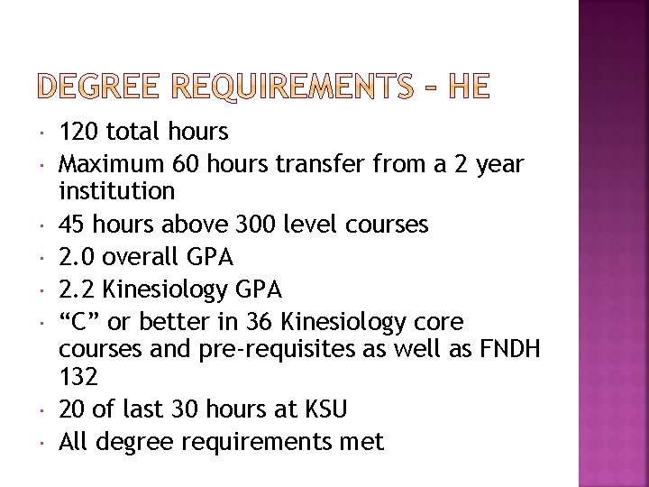  120 total hours Maximum 60 hours transfer from a 2 year institution 45