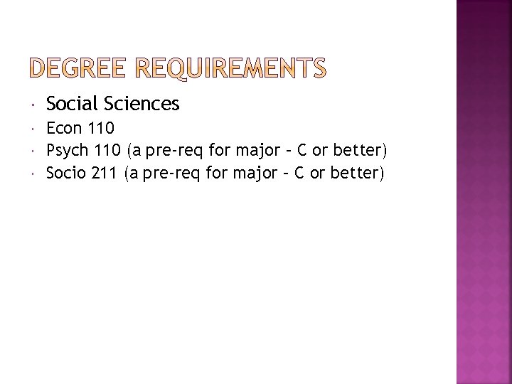  Social Sciences Econ 110 Psych 110 (a pre-req for major – C or