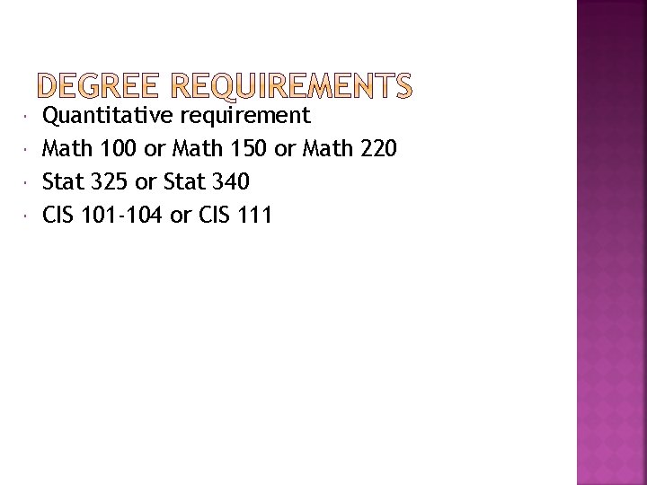  Quantitative requirement Math 100 or Math 150 or Math 220 Stat 325 or