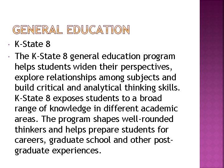  K-State 8 The K-State 8 general education program helps students widen their perspectives,