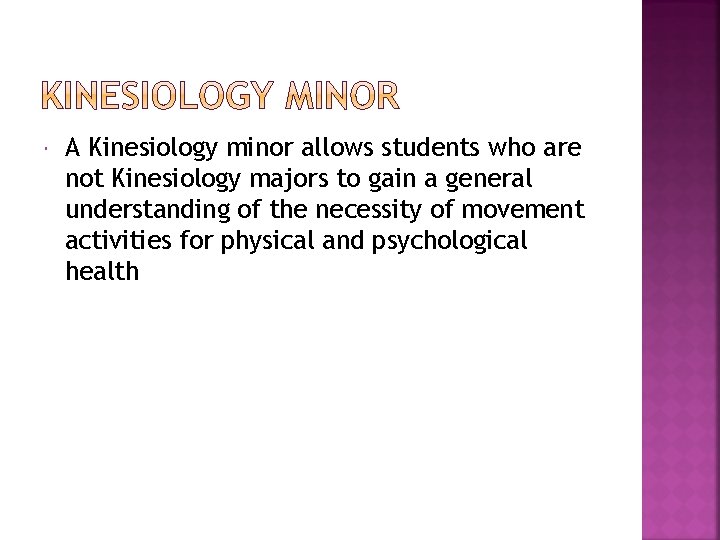  A Kinesiology minor allows students who are not Kinesiology majors to gain a