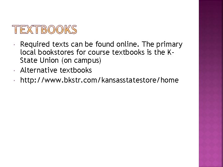  Required texts can be found online. The primary local bookstores for course textbooks