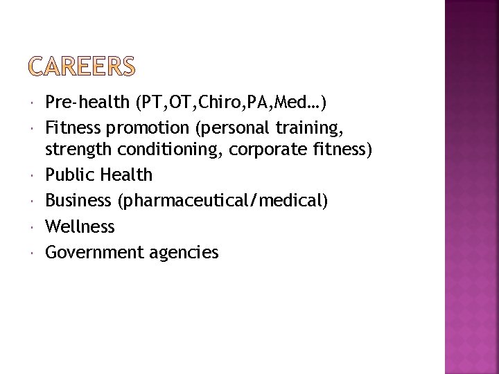  Pre-health (PT, OT, Chiro, PA, Med…) Fitness promotion (personal training, strength conditioning, corporate