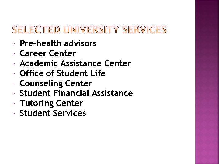  Pre-health advisors Career Center Academic Assistance Center Office of Student Life Counseling Center