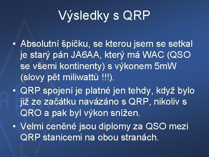 Výsledky s QRP • Absolutní špičku, se kterou jsem se setkal je starý pán