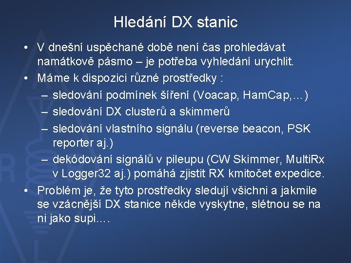 Hledání DX stanic • V dnešní uspěchané době není čas prohledávat namátkově pásmo –